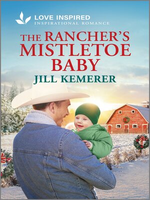 cover image of The Rancher's Mistletoe Baby